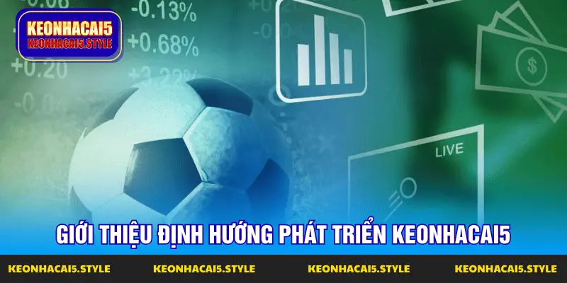 gioi thieu dinh huong phat trien keonhacai5 gioi thieu dinh huong phat trien keonhacai5