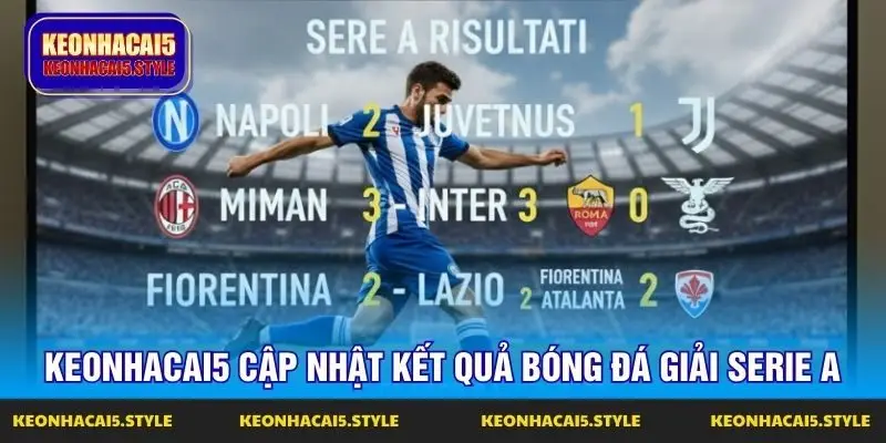 keonhacai5 cap nhat ket qua bong da giai serie a keonhacai5 cap nhat ket qua bong da giai serie a